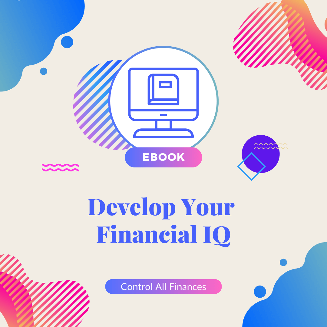 Develop Your Financial IQ eBook | Control All Finances